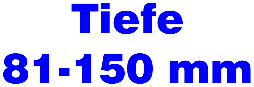 Tiefe 81 - 150 mm